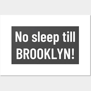 No sleep till Brooklyn! Posters and Art